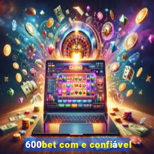 600bet com e confiável